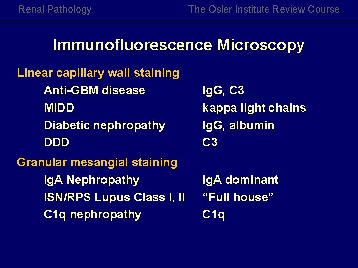 Renal Pathology The Osler Institute Review Course Immunofluorescence Microscopy Linear capillary wall staining Anti-GBM