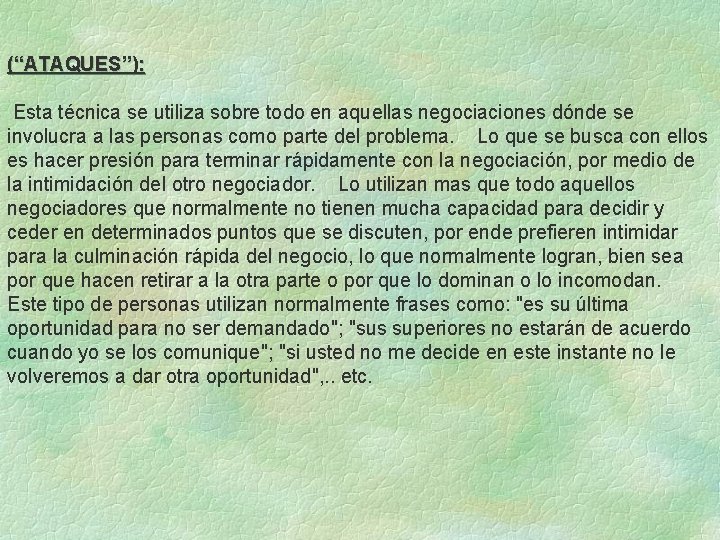 (“ATAQUES”): Esta técnica se utiliza sobre todo en aquellas negociaciones dónde se involucra a