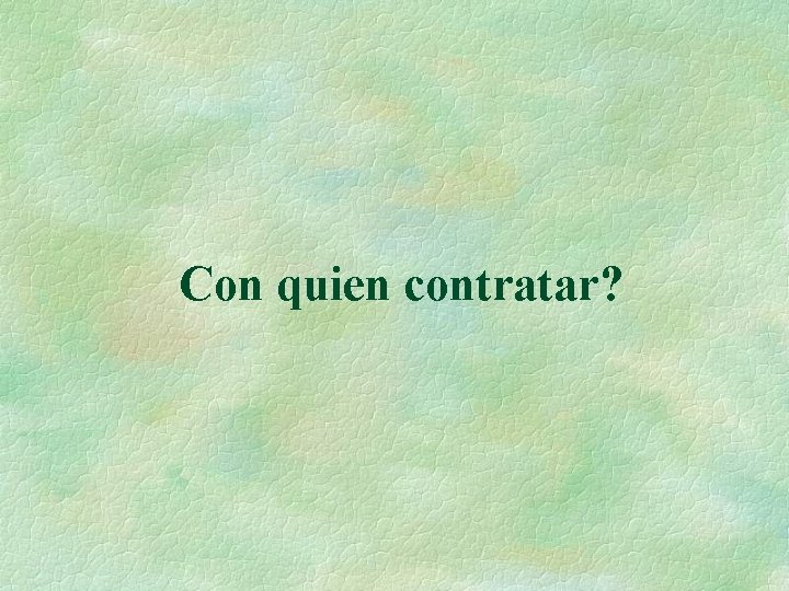 Con quien contratar? 