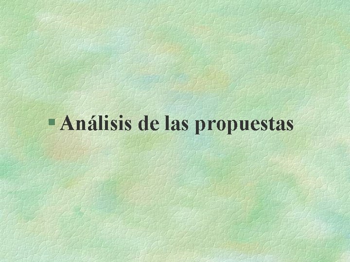 § Análisis de las propuestas 