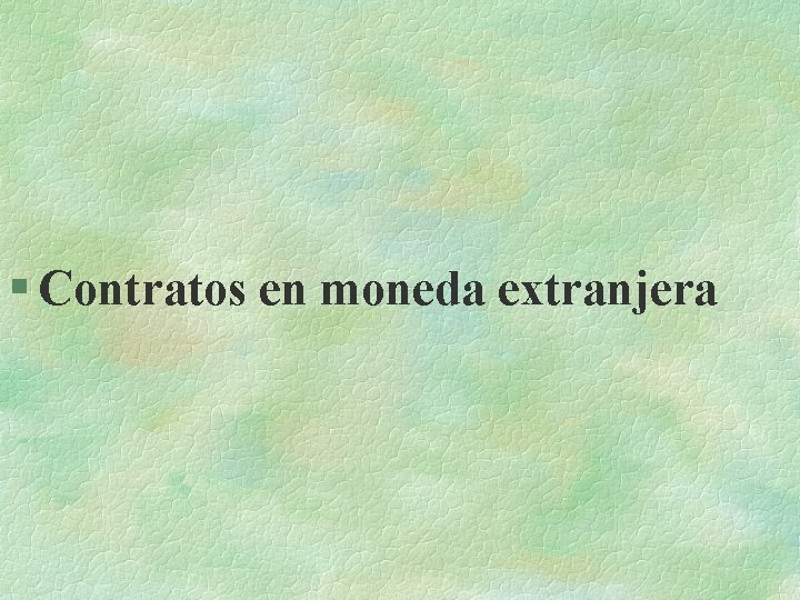 § Contratos en moneda extranjera 