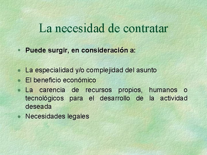 La necesidad de contratar § Puede surgir, en consideración a: · La especialidad y/o