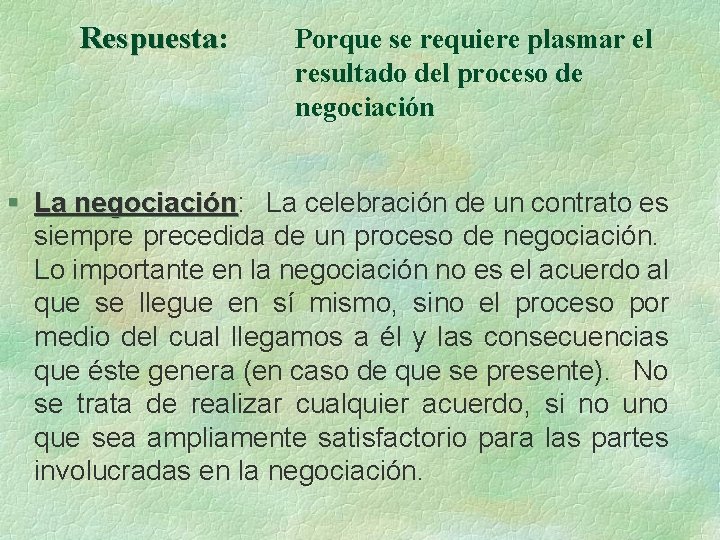 Respuesta: Respuesta Porque se requiere plasmar el resultado del proceso de negociación § La