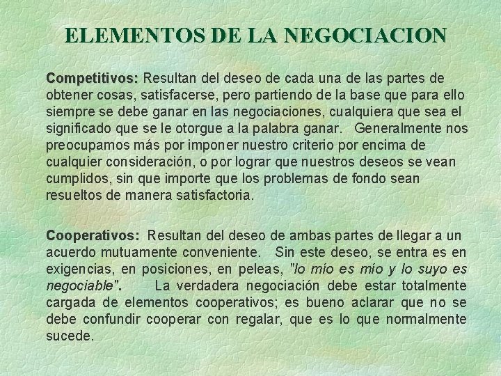 ELEMENTOS DE LA NEGOCIACION Competitivos: Resultan del deseo de cada una de las partes