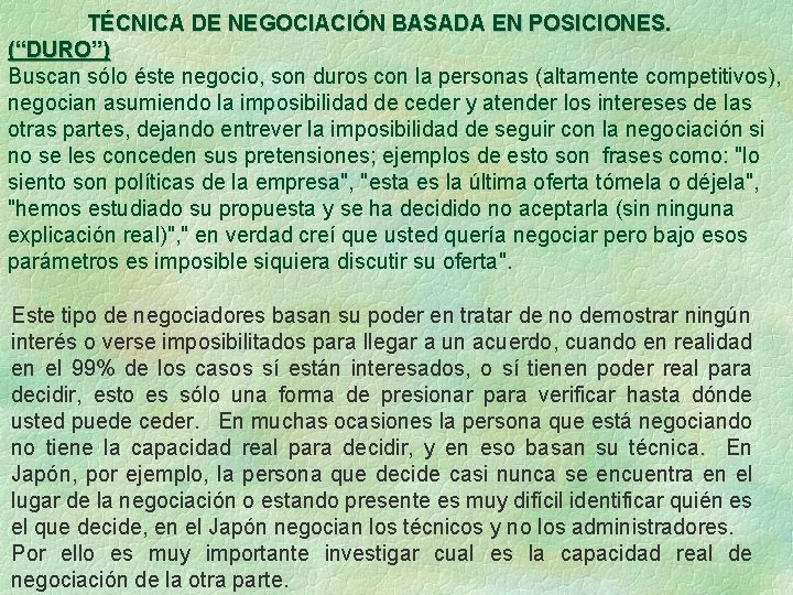 TÉCNICA DE NEGOCIACIÓN BASADA EN POSICIONES. (“DURO”) Buscan sólo éste negocio, son duros con