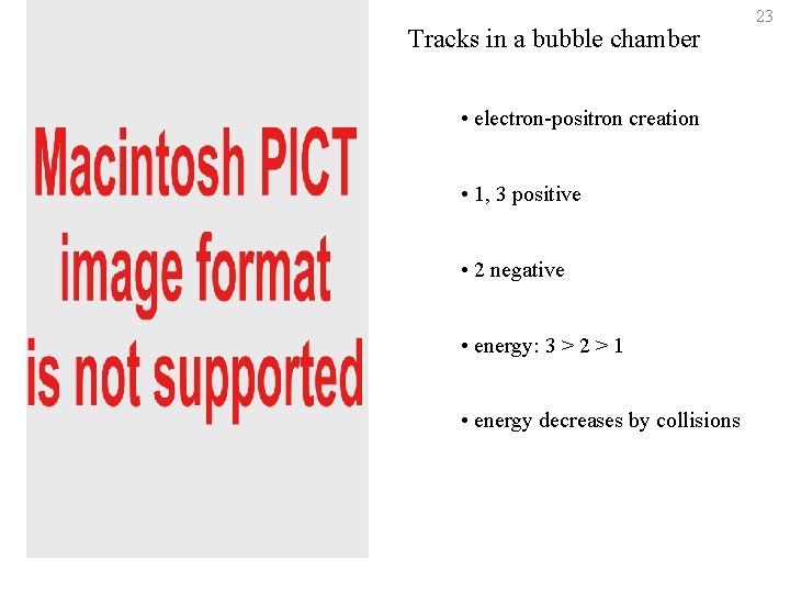 Tracks in a bubble chamber • electron-positron creation • 1, 3 positive • 2