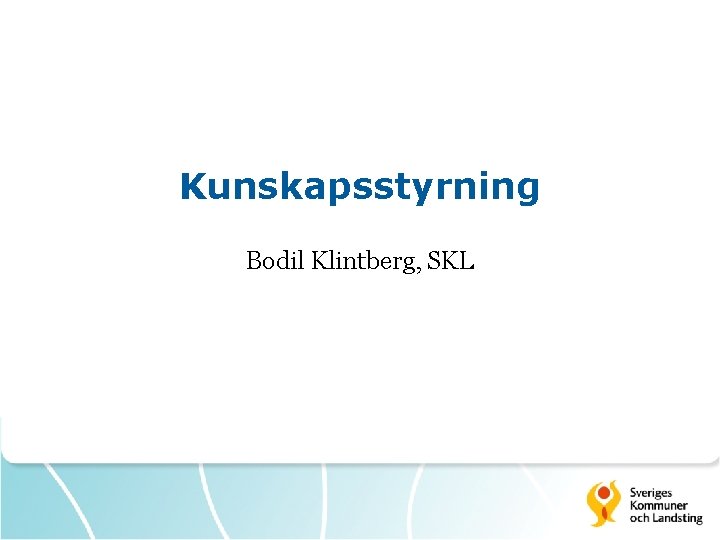 Kunskapsstyrning Bodil Klintberg, SKL 