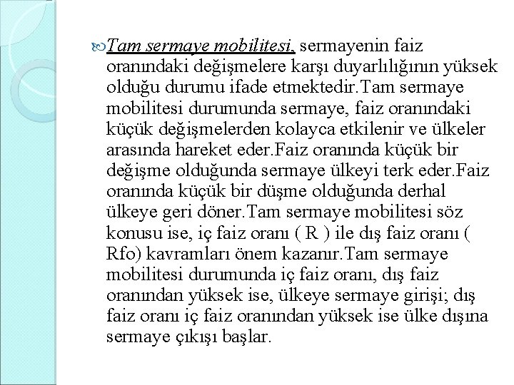  Tam sermaye mobilitesi, sermayenin faiz oranındaki değişmelere karşı duyarlılığının yüksek olduğu durumu ifade