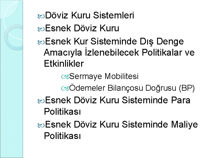  Döviz Kuru Sistemleri Esnek Döviz Kuru Esnek Kur Sisteminde Dış Denge Amacıyla İzlenebilecek