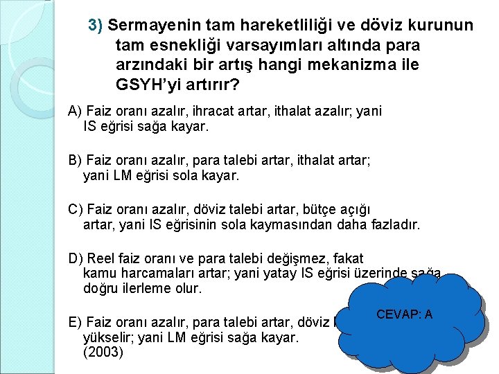 3) Sermayenin tam hareketliliği ve döviz kurunun tam esnekliği varsayımları altında para arzındaki bir