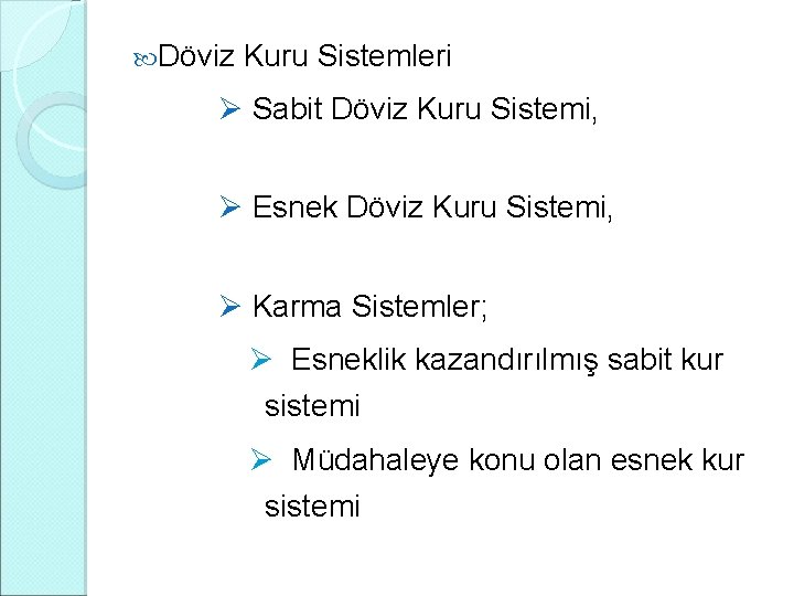  Döviz Kuru Sistemleri Ø Sabit Döviz Kuru Sistemi, Ø Esnek Döviz Kuru Sistemi,