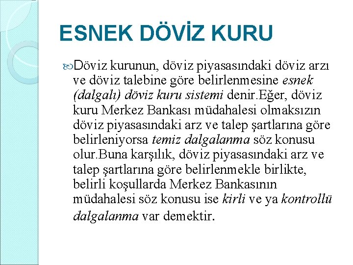 ESNEK DÖVİZ KURU Döviz kurunun, döviz piyasasındaki döviz arzı ve döviz talebine göre belirlenmesine