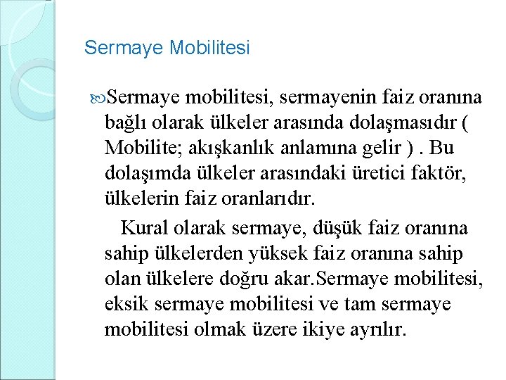 Sermaye Mobilitesi Sermaye mobilitesi, sermayenin faiz oranına bağlı olarak ülkeler arasında dolaşmasıdır ( Mobilite;