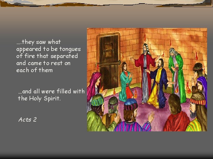 …. they saw what appeared to be tongues of fire that separated and came