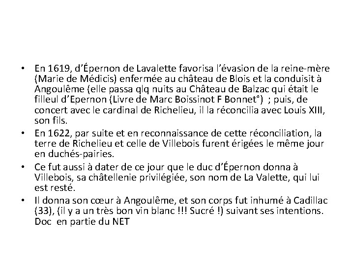 • En 1619, d’Épernon de Lavalette favorisa l’évasion de la reine-mère (Marie de • En 1619, d’Épernon de Lavalette favorisa l’évasion de la reine-mère (Marie de