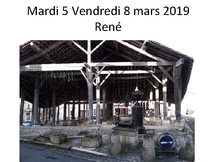Mardi 5 Vendredi 8 mars 2019 René Mardi 5 Vendredi 8 mars 2019 René