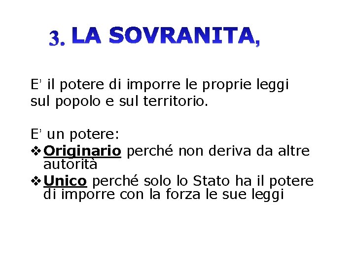 E’ il potere di imporre le proprie leggi sul popolo e sul territorio. E’