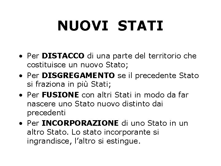 NUOVI STATI • Per DISTACCO di una parte del territorio che costituisce un nuovo