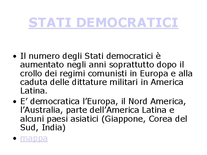 STATI DEMOCRATICI • Il numero degli Stati democratici è aumentato negli anni soprattutto dopo