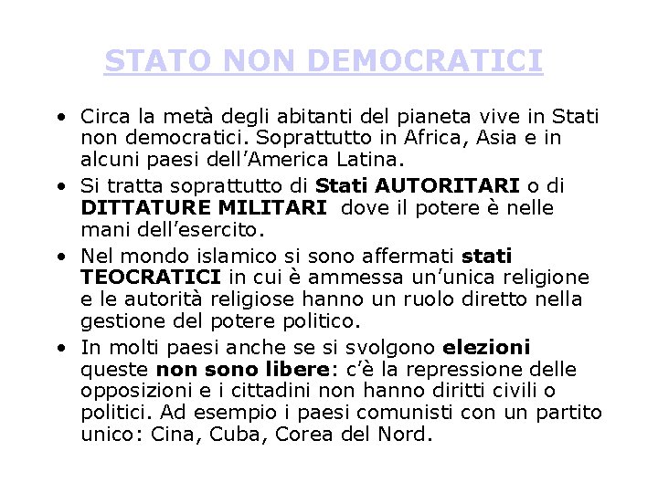 STATO NON DEMOCRATICI • Circa la metà degli abitanti del pianeta vive in Stati