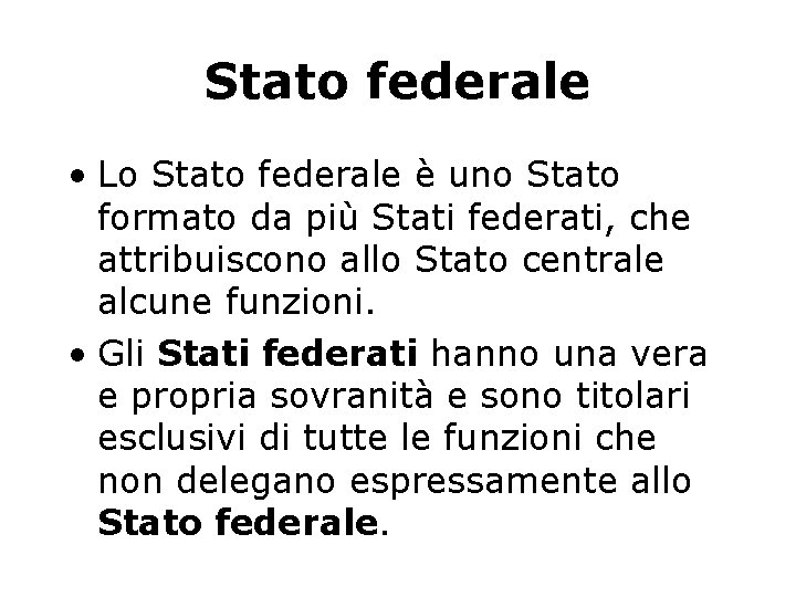 Stato federale • Lo Stato federale è uno Stato formato da più Stati federati,