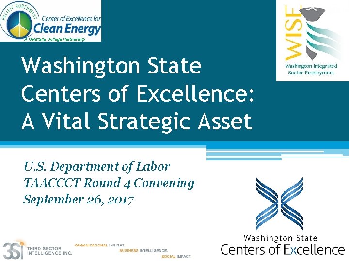 A Centralia College Partnership Washington State Centers of Excellence: A Vital Strategic Asset U.