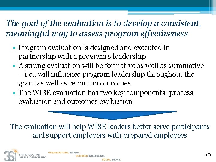 The goal of the evaluation is to develop a consistent, meaningful way to assess