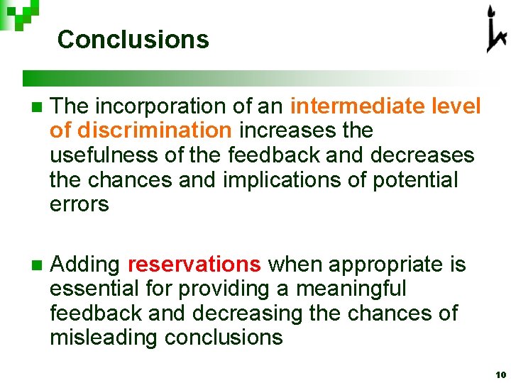 Conclusions n The incorporation of an intermediate level of discrimination increases the usefulness Conclusions n The incorporation of an intermediate level of discrimination increases the usefulness