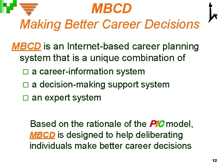 MBCD Making Better Career Decisions MBCD is an Internet-based career planning system that is MBCD Making Better Career Decisions MBCD is an Internet-based career planning system that is