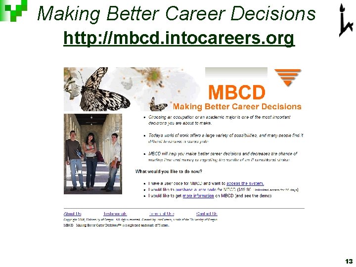 Making Better Career Decisions http: //mbcd. intocareers. org 13 Making Better Career Decisions http: //mbcd. intocareers. org 13