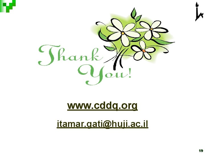 www. cddq. org itamar. gati@huji. ac. il 19 www. cddq. org itamar. gati@huji. ac. il 19