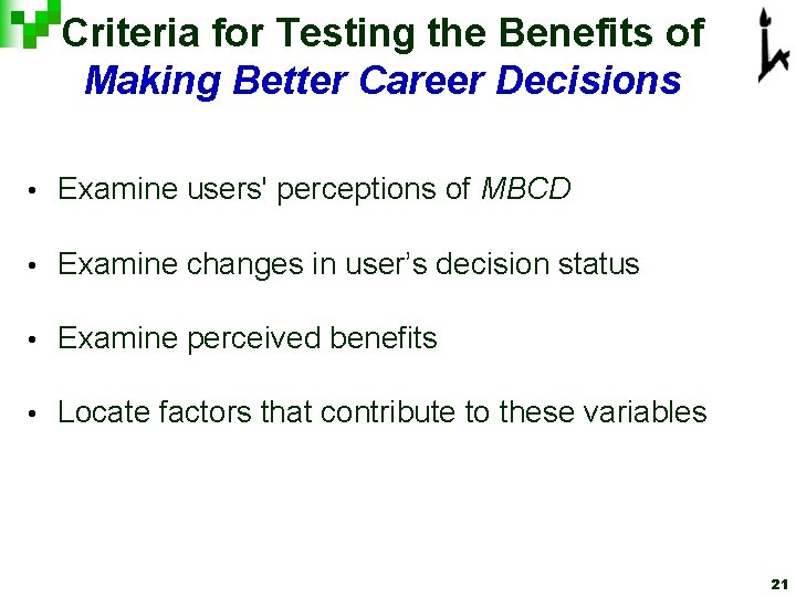 Criteria for Testing the Benefits of Making Better Career Decisions • Examine users' perceptions Criteria for Testing the Benefits of Making Better Career Decisions • Examine users' perceptions
