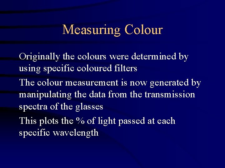 Measuring Colour Originally the colours were determined by using specific coloured filters The colour