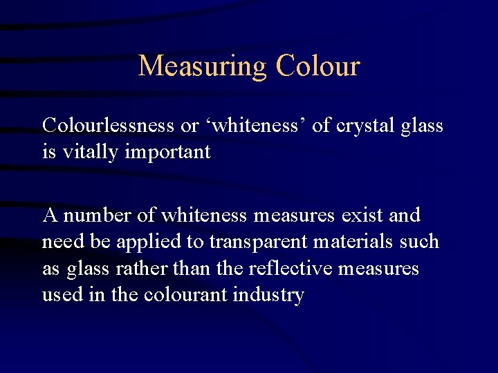 Measuring Colourlessness or ‘whiteness’ of crystal glass is vitally important A number of whiteness