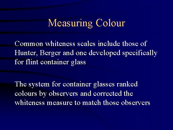 Measuring Colour Common whiteness scales include those of Hunter, Berger and one developed specifically