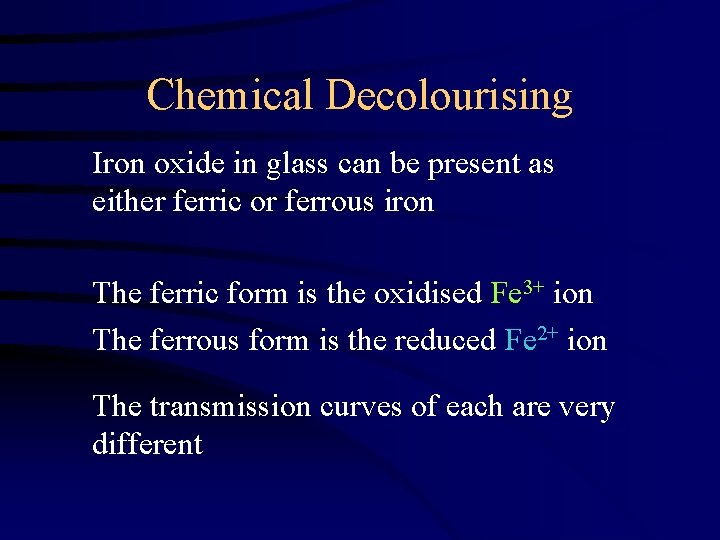 Chemical Decolourising Iron oxide in glass can be present as either ferric or ferrous