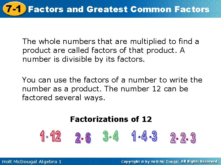 7 -1 Factors and Greatest Common Factors The whole numbers that are multiplied to