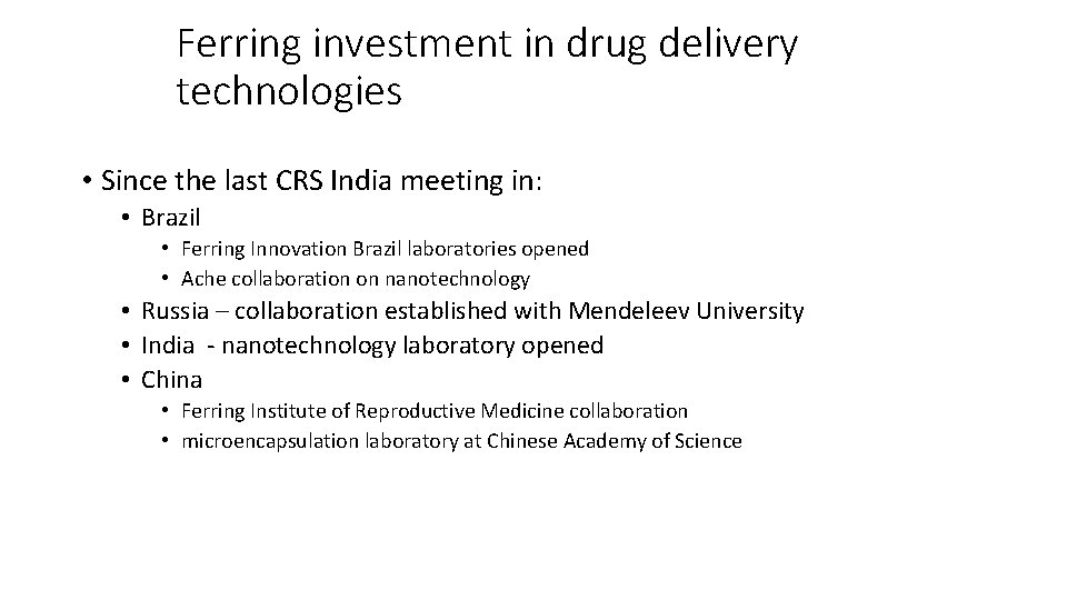 Ferring investment in drug delivery technologies • Since the last CRS India meeting in: Ferring investment in drug delivery technologies • Since the last CRS India meeting in: