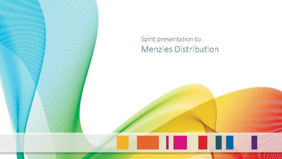 Spirit presentation to Menzies Distribution Spirit presentation to Menzies Distribution