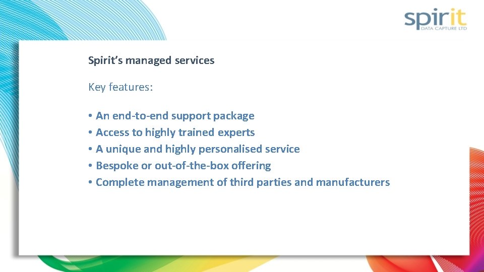 Spirit’s managed services Key features: • An end-to-end support package • Access to highly Spirit’s managed services Key features: • An end-to-end support package • Access to highly
