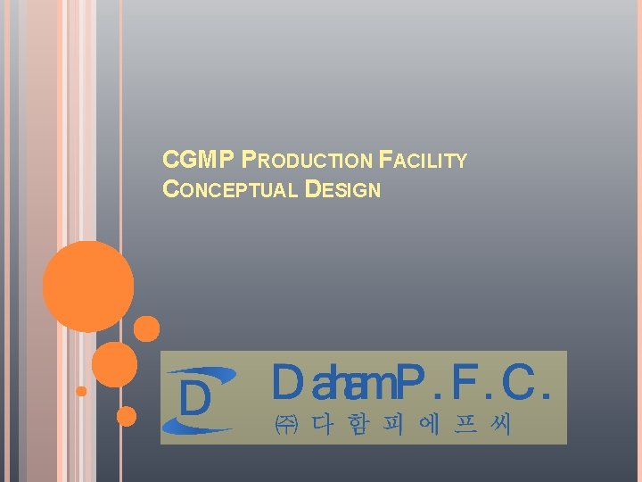 CGMP PRODUCTION FACILITY CONCEPTUAL DESIGN 