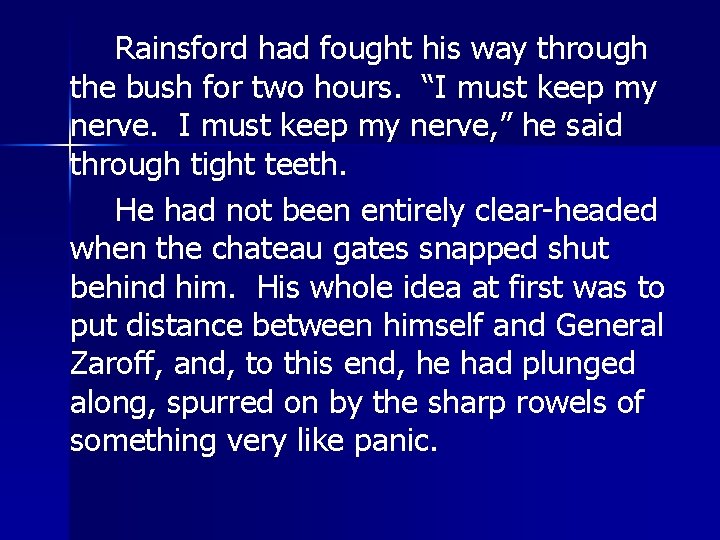 Rainsford had fought his way through the bush for two hours. “I must keep