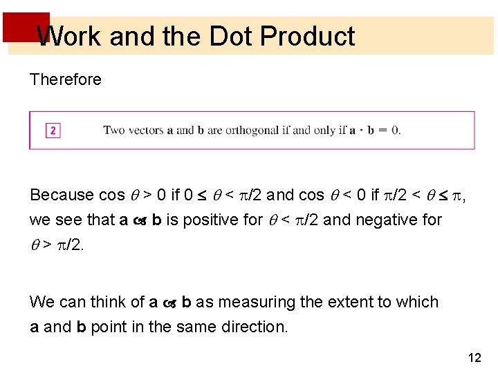 Work and the Dot Product Therefore Because cos > 0 if 0 < /2