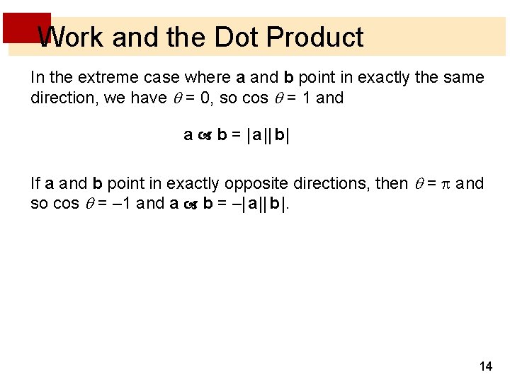 Work and the Dot Product In the extreme case where a and b point