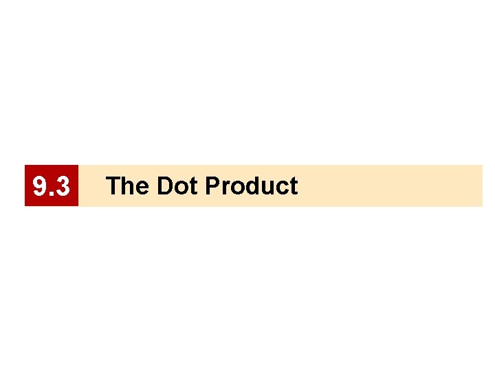 9. 3 The Dot Product 