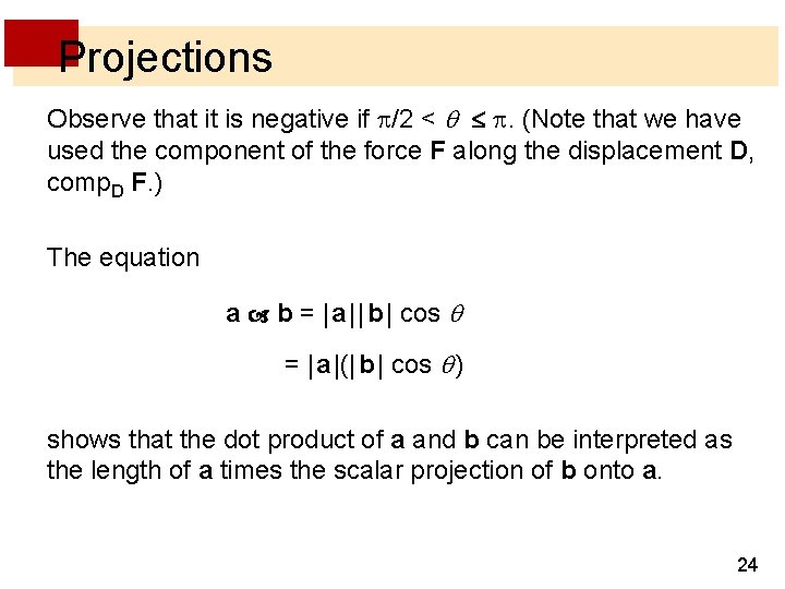 Projections Observe that it is negative if /2 < . (Note that we have