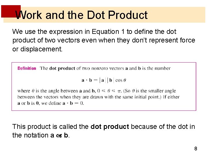 Work and the Dot Product We use the expression in Equation 1 to define