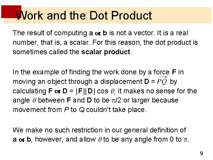 Work and the Dot Product The result of computing a b is not a