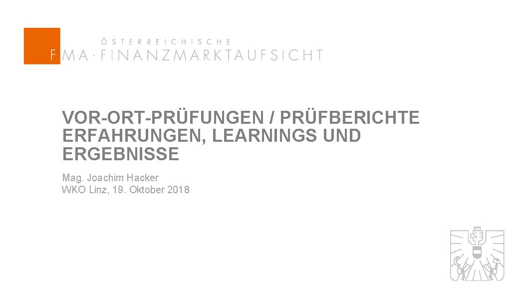 VOR-ORT-PRÜFUNGEN / PRÜFBERICHTE ERFAHRUNGEN, LEARNINGS UND ERGEBNISSE Mag. Joachim Hacker WKO Linz, 19. Oktober