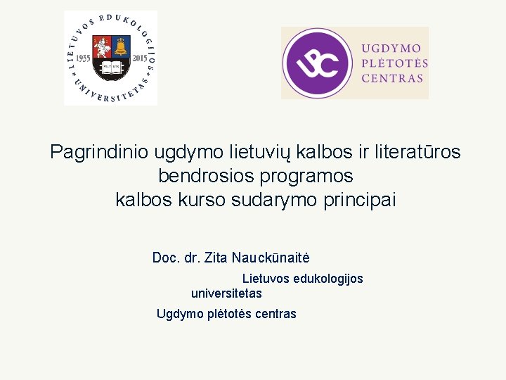 Pagrindinio ugdymo lietuvių kalbos ir literatūros bendrosios programos kalbos kurso sudarymo principai Doc. dr.